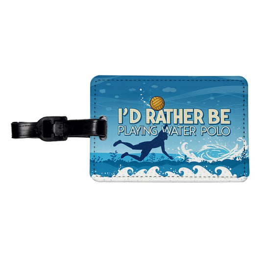 I'd Rather Be Playing Water Polo Travel Faux Leather Luggage Tag