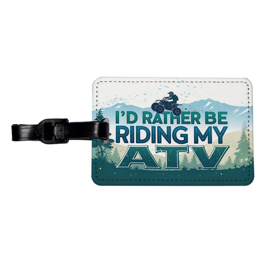 I'd Rather Be Riding My ATV Travel Faux Leather Luggage Tag