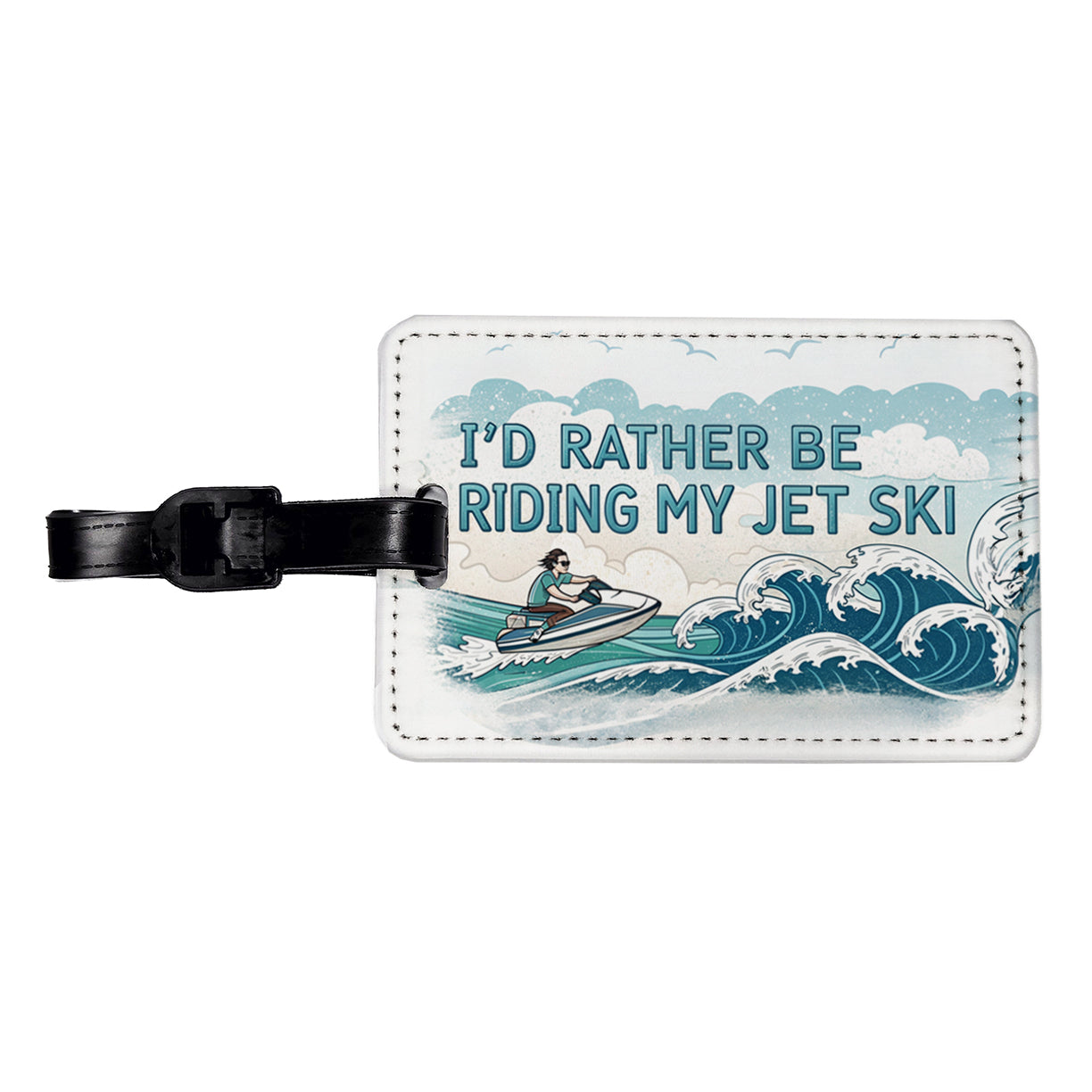 I'd Rather Be Riding My Jet Ski Travel Faux Leather Luggage Tag