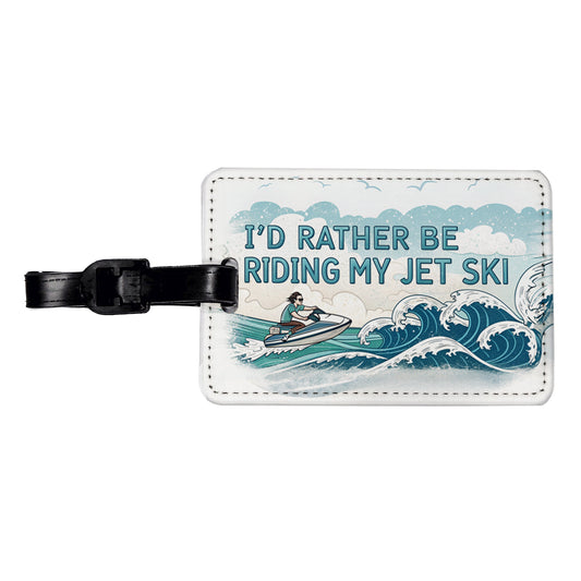 I'd Rather Be Riding My Jet Ski Travel Faux Leather Luggage Tag