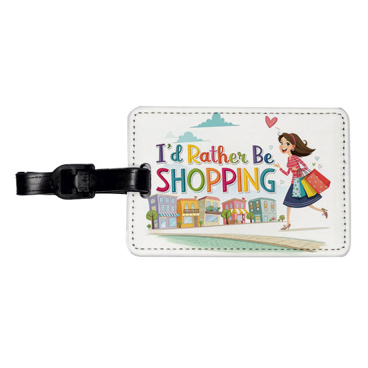 I'd Rather Be Shopping Funny Travel Faux Leather Luggage Tag
