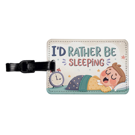 I'd Rather Be Sleeping Funny Travel Faux Leather Luggage Tag