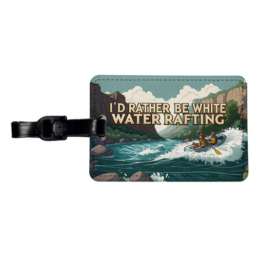 I'd Rather Be White Water Rafting Rapids Travel Faux Leather Luggage Tag