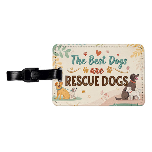 The Best Dogs Are Rescue Dogs Adopt Travel Faux Leather Luggage Tag
