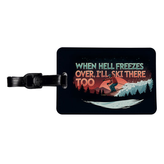 When Hell Freezes Over I'll Ski There Too Funny Travel Faux Leather Luggage Tag