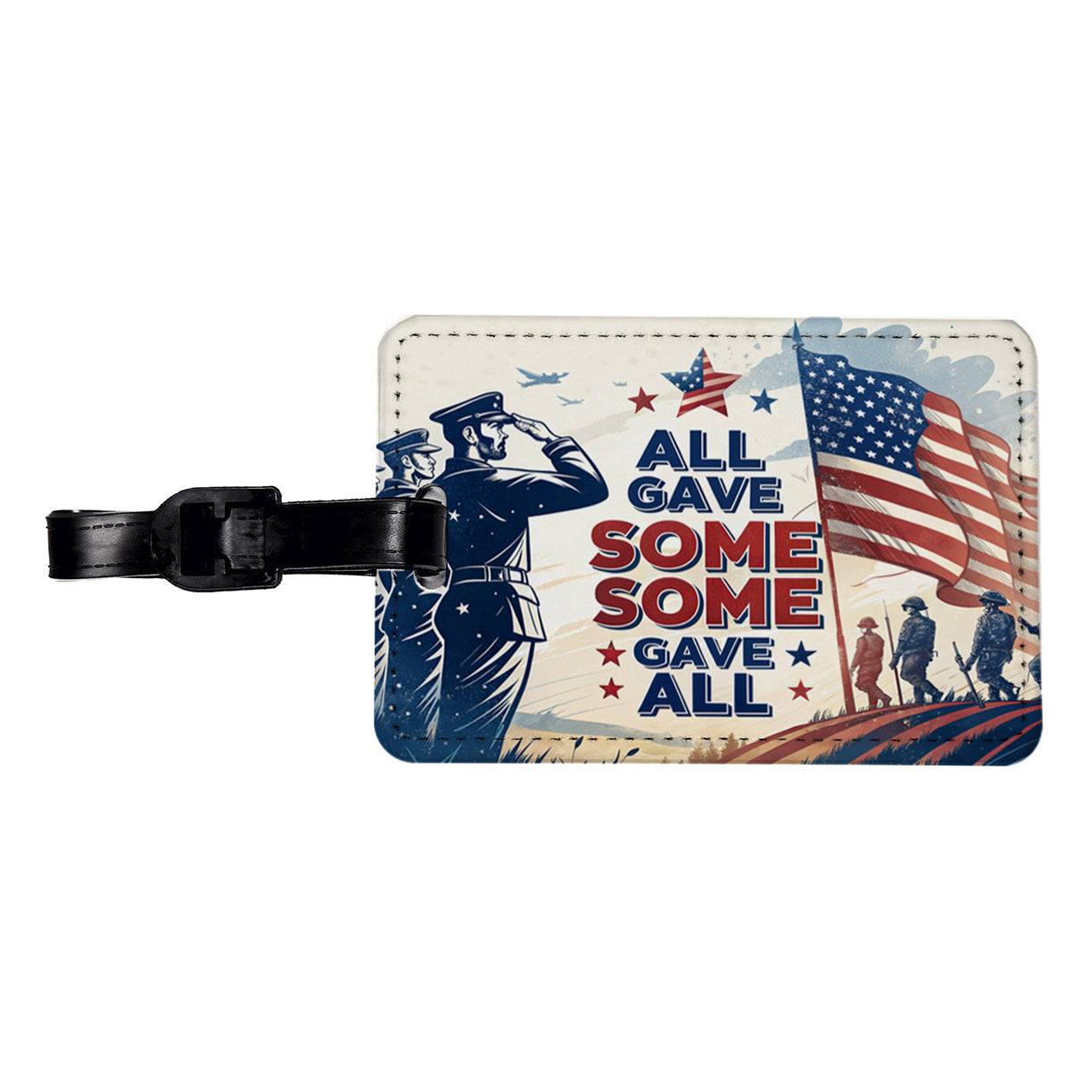 All Gave Some Some Gave All Patriotic Military Travel Faux Leather Luggage Tag