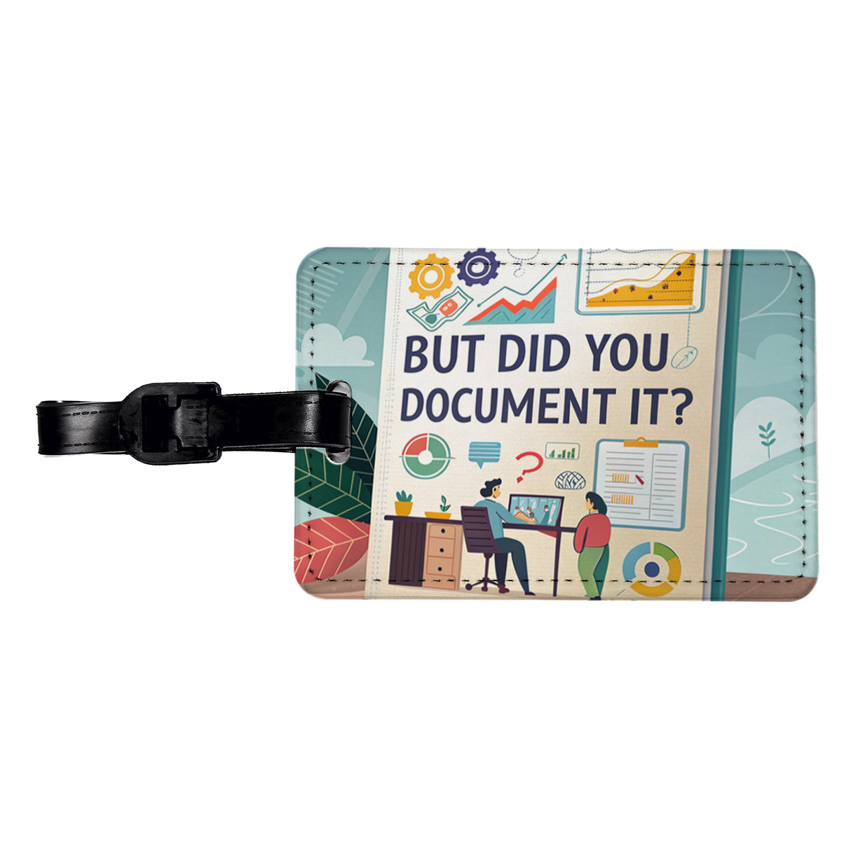 But Did You Document It Funny Travel Faux Leather Luggage Tag