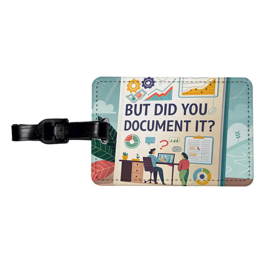 But Did You Document It Funny Travel Faux Leather Luggage Tag