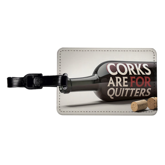 Corks Are For Quitters Funny Wine Bottle Travel Faux Leather Luggage Tag