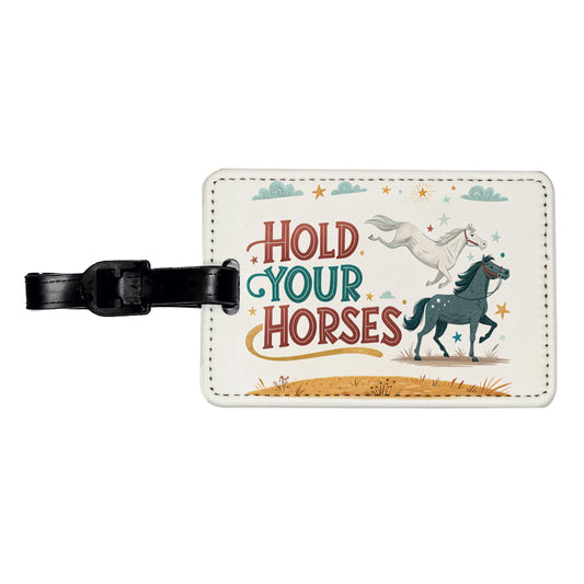 Hold Your Horses Funny Old Saying Travel Faux Leather Luggage Tag