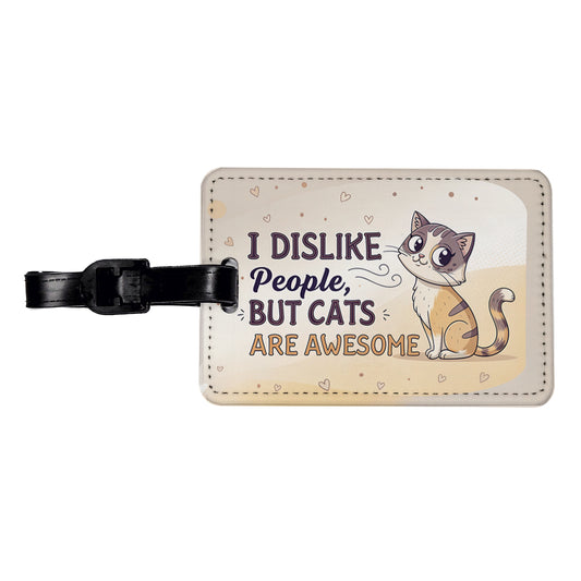 I Dislike People But Cats Are Awesome Funny Travel Faux Leather Luggage Tag