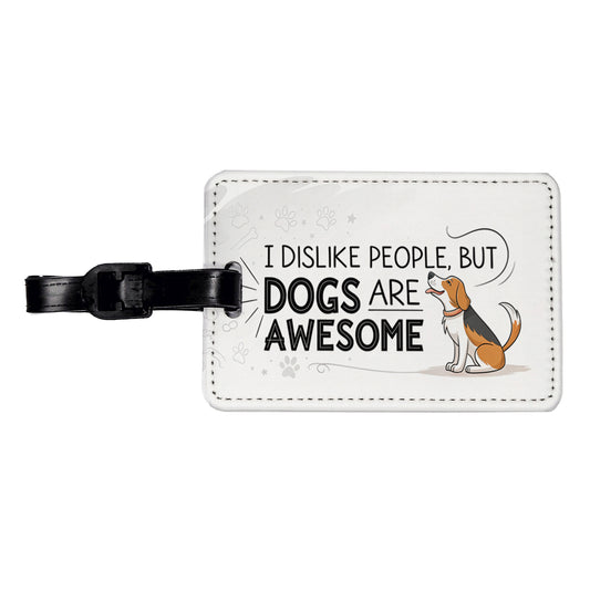 I Dislike People But Dogs Are Awesome Funny Travel Faux Leather Luggage Tag