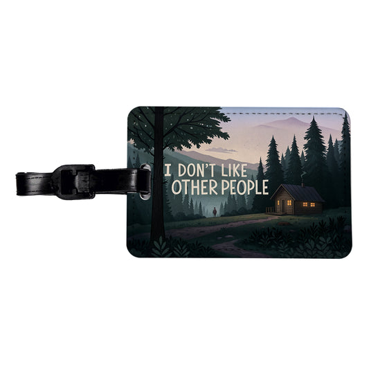 I Don't Like Other People Funny Cabin In The Woods Funny Travel Faux Leather Luggage Tag