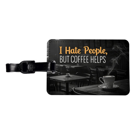 I Hate People But Coffee Helps Funny Travel Faux Leather Luggage Tag