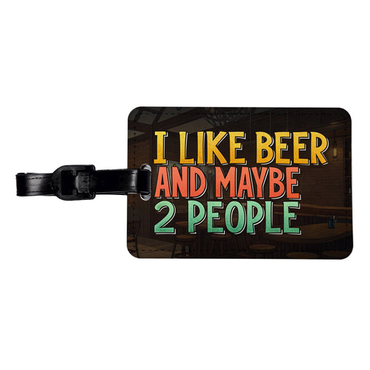 I Like Beer And Maybe 2 People Funny Travel Faux Leather Luggage Tag