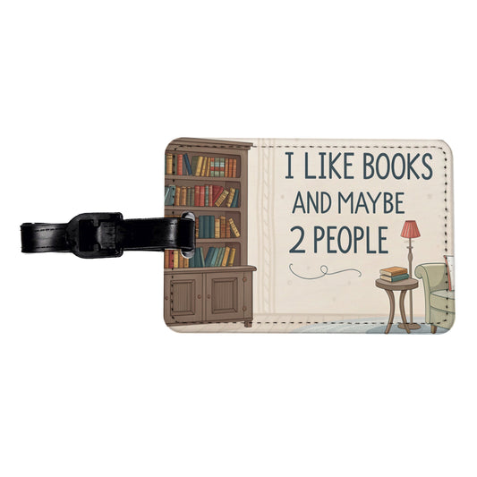 I Like Books And Maybe 2 People Funny Travel Faux Leather Luggage Tag