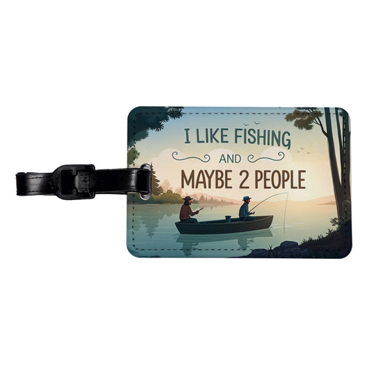 I Like Fishing And Maybe 2 People Funny Travel Faux Leather Luggage Tag