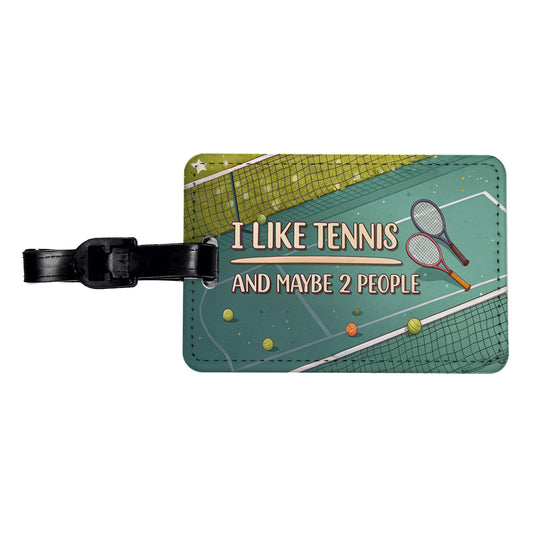 I Like Tennis And Maybe 2 People Funny Travel Faux Leather Luggage Tag