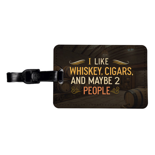 I Like Whiskey Cigars And Maybe 2 People Funny Travel Faux Leather Luggage Tag