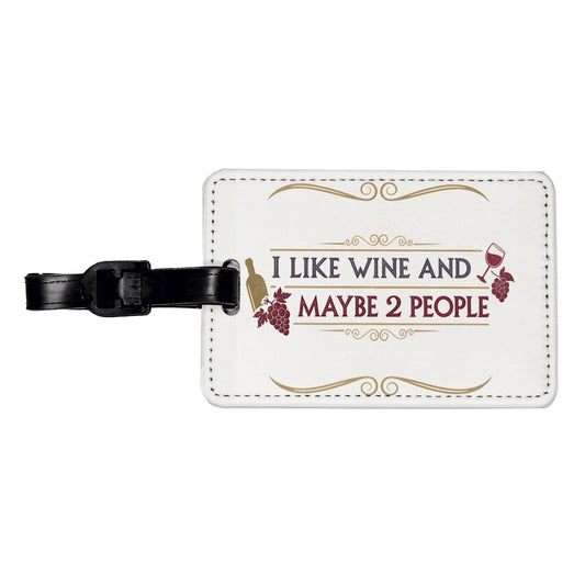 I Like Wine And Maybe 2 People Funny Travel Faux Leather Luggage Tag