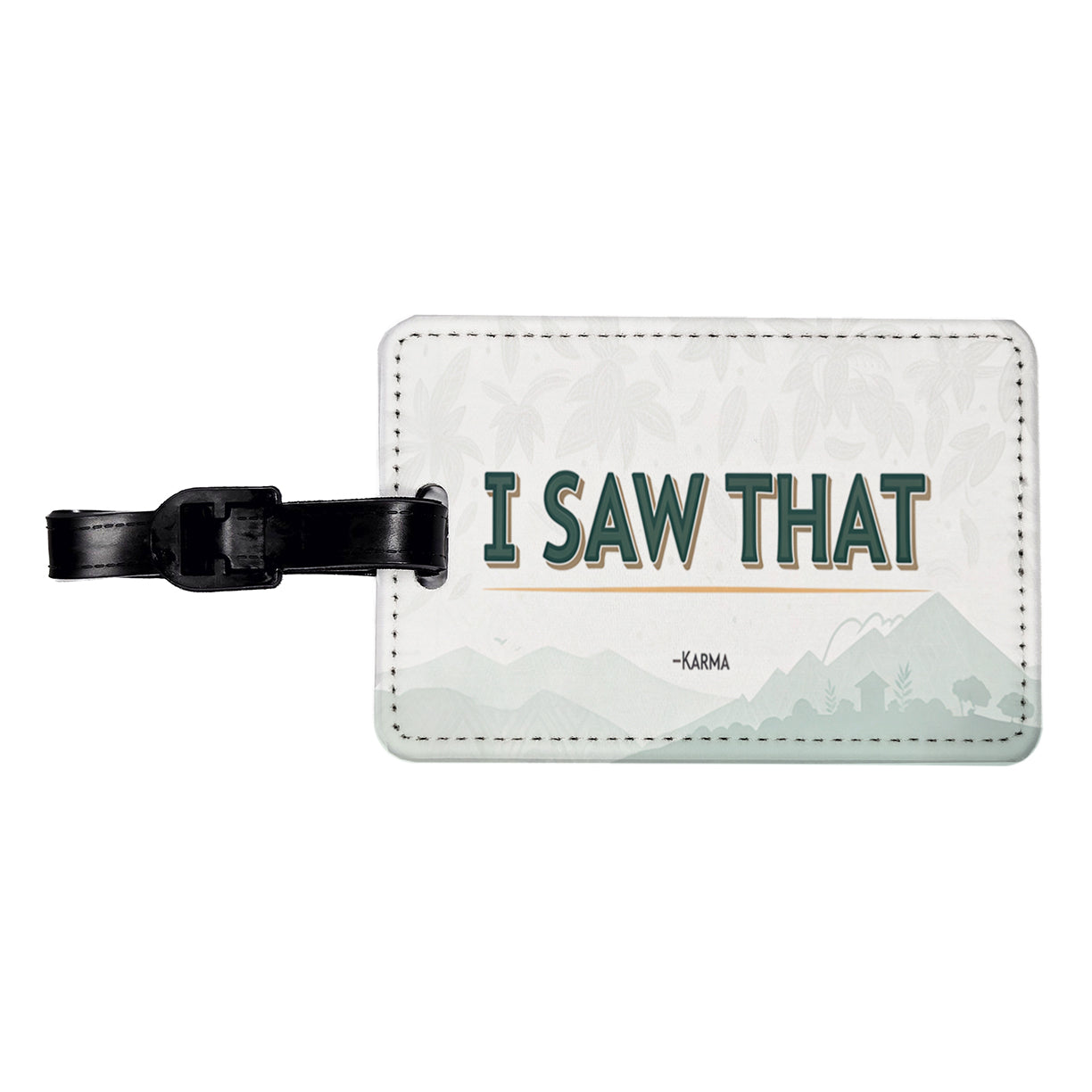 I Saw That Signed Karma Funny Travel Faux Leather Luggage Tag