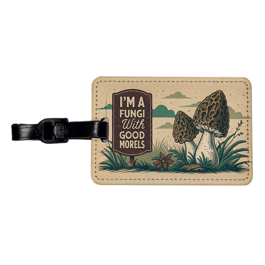 I'm a Fungi Fun Guy with Good Morels Morals Funny Travel Faux Leather Luggage Tag