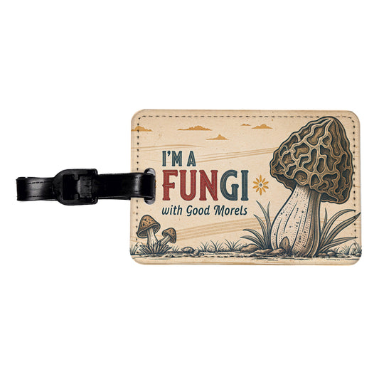 I'm a Fungi with Good Morels Retro Fun Guy Morel Mushroom Funny Travel Faux Leather Luggage Tag