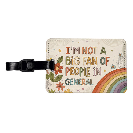 I'm Not A Big Fan Of People In General Funny Hippie Travel Faux Leather Luggage Tag