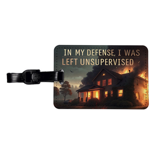 In My Defense I Was Left Unsupervised Funny Travel Faux Leather Luggage Tag