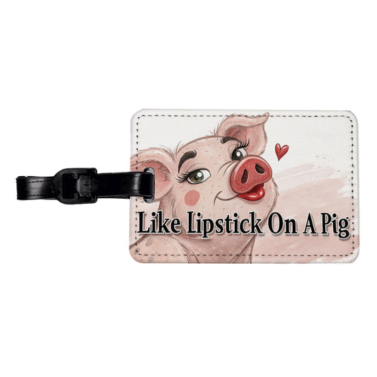 Like Lipstick On A Pig Funny Ugly Saying Travel Faux Leather Luggage Tag