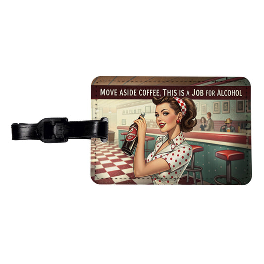 Move Aside Coffee This Is A Job For Alcohol Retro Vintage Funny Travel Faux Leather Luggage Tag