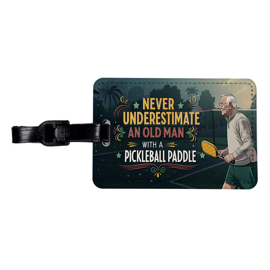 Never Underestimate An Old Man With A Pickleball Paddle Funny Travel Faux Leather Luggage Tag