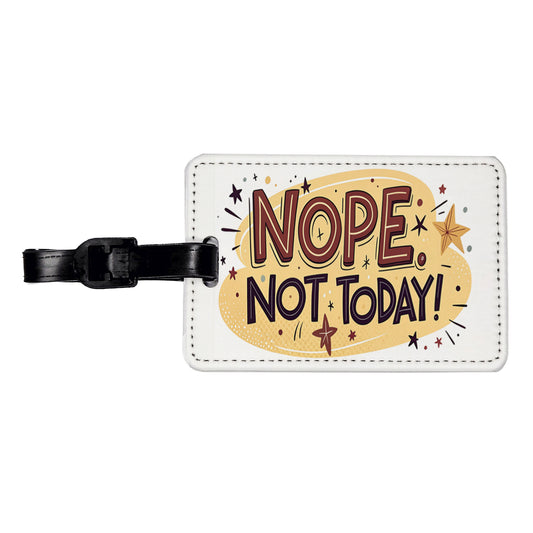 Nope Not Today Inspirational Funny Travel Faux Leather Luggage Tag