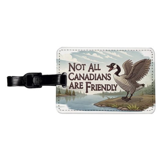 Not All Canadians Are Friendly Angry Canada Goose Funny Travel Faux Leather Luggage Tag