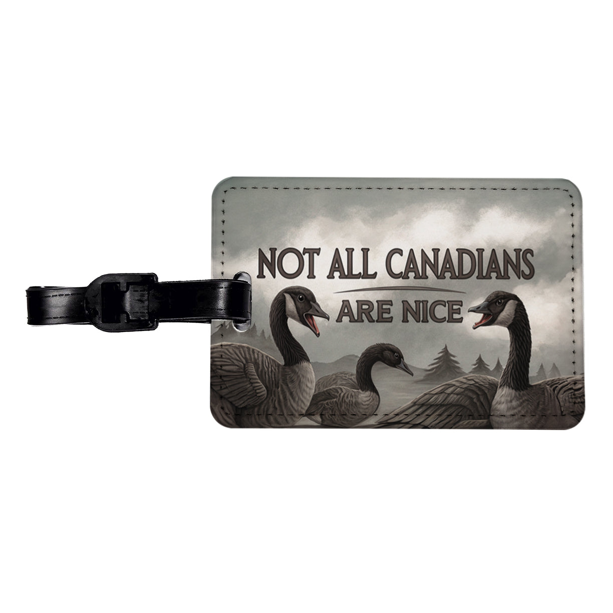 Not All Canadians Are Nice Angry Canada Geese Funny Travel Faux Leather Luggage Tag