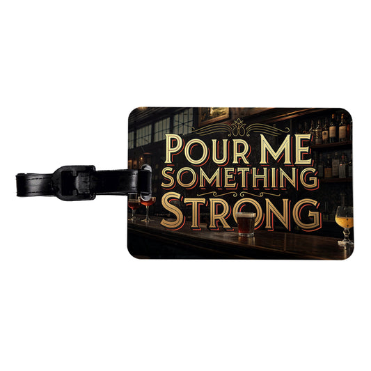 Pour Me Something Strong Beer Alcohol Funny Travel Faux Leather Luggage Tag
