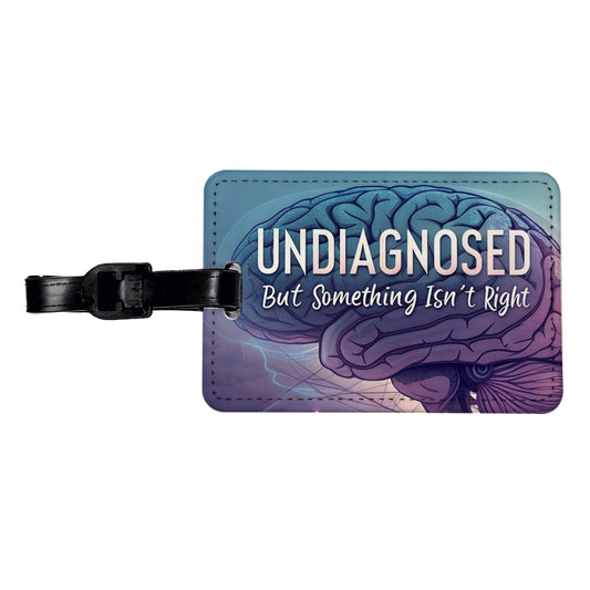 Undiagnosed But Something Isn't Right Funny Brain Travel Faux Leather Luggage Tag