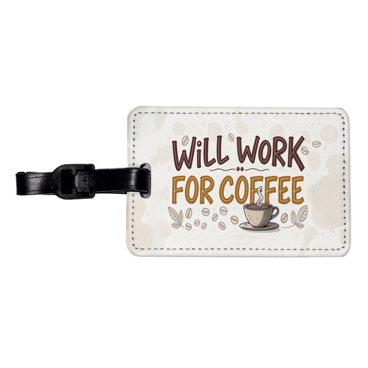 Will Work For Coffee Funny Saying Travel Faux Leather Luggage Tag