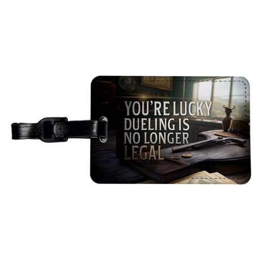 You're Lucky Dueling Is No Longer Legal Funny Pistols Travel Faux Leather Luggage Tag