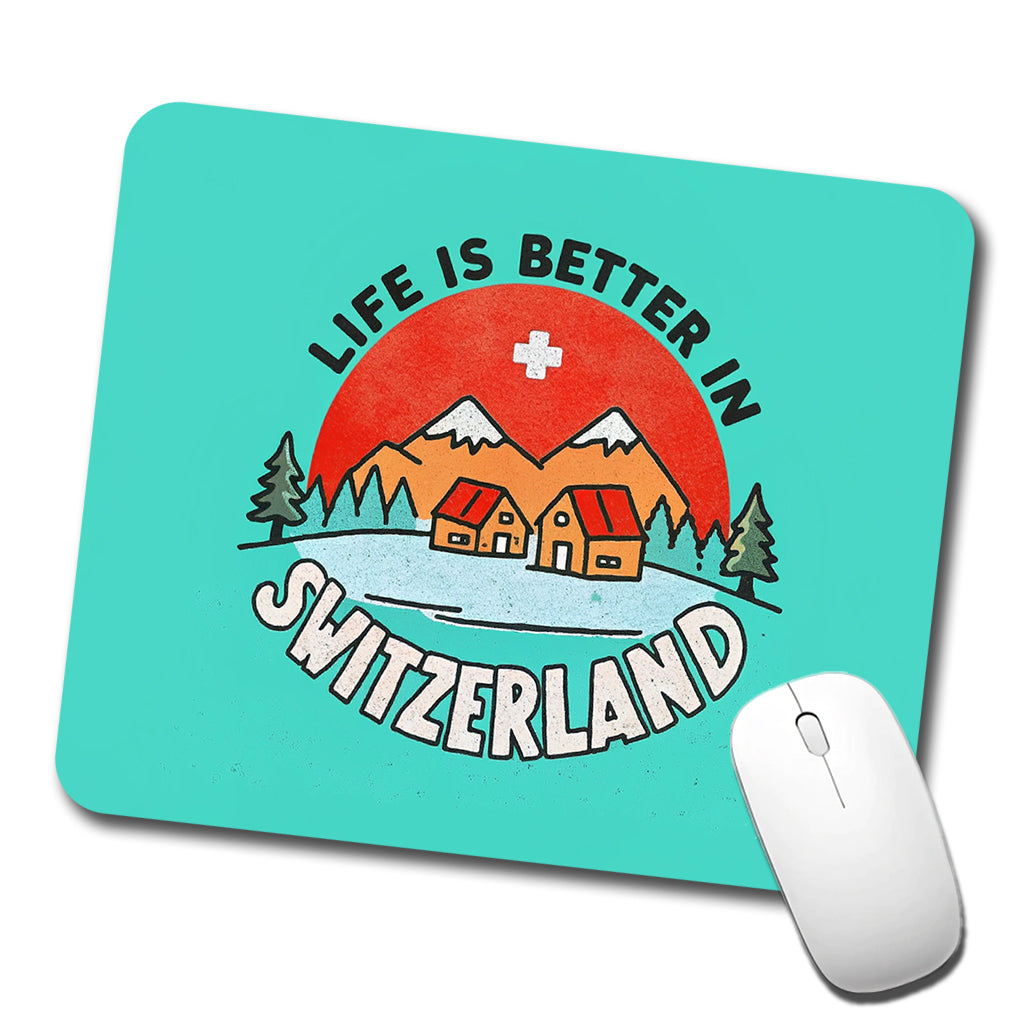 Life Is Better In Switzerland Low Profile Mouse Pad Mat