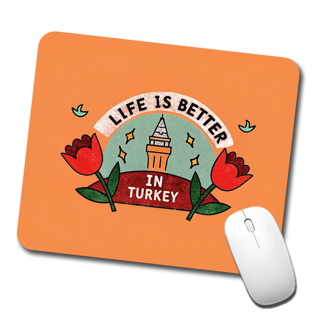 Life Is Better In Turkey Low Profile Mouse Pad Mat