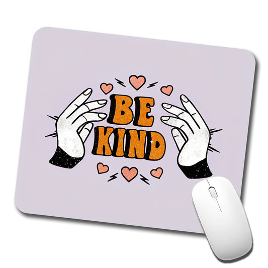 Be Kind Low Profile Mouse Pad Mat