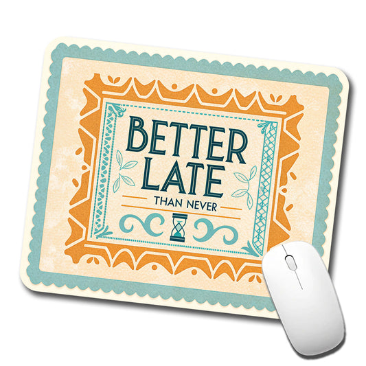 Better Late Than Never Humorous Low Profile Mouse Pad Mat