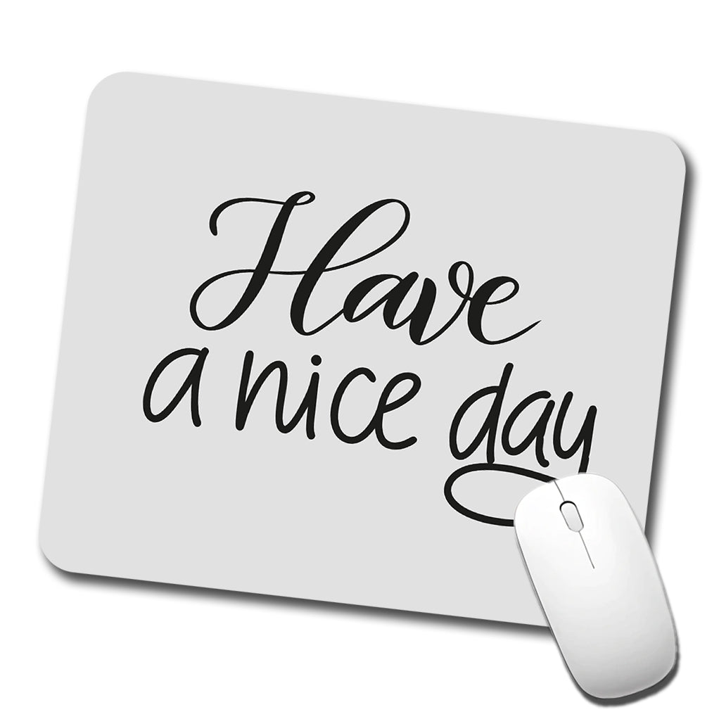 Have A Nice Day Gray Low Profile Mouse Pad Mat