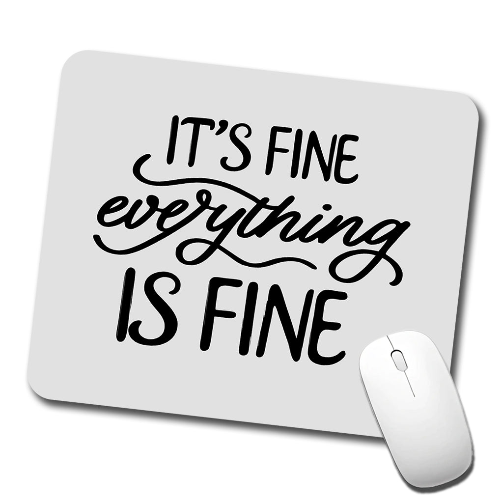 It's Fine Everything Is Fine Low Profile Mouse Pad Mat