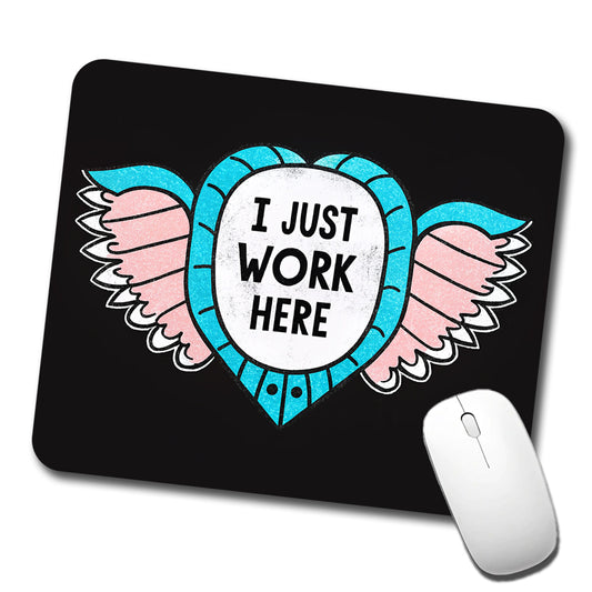 I Just Work Here Funny Low Profile Mouse Pad Mat