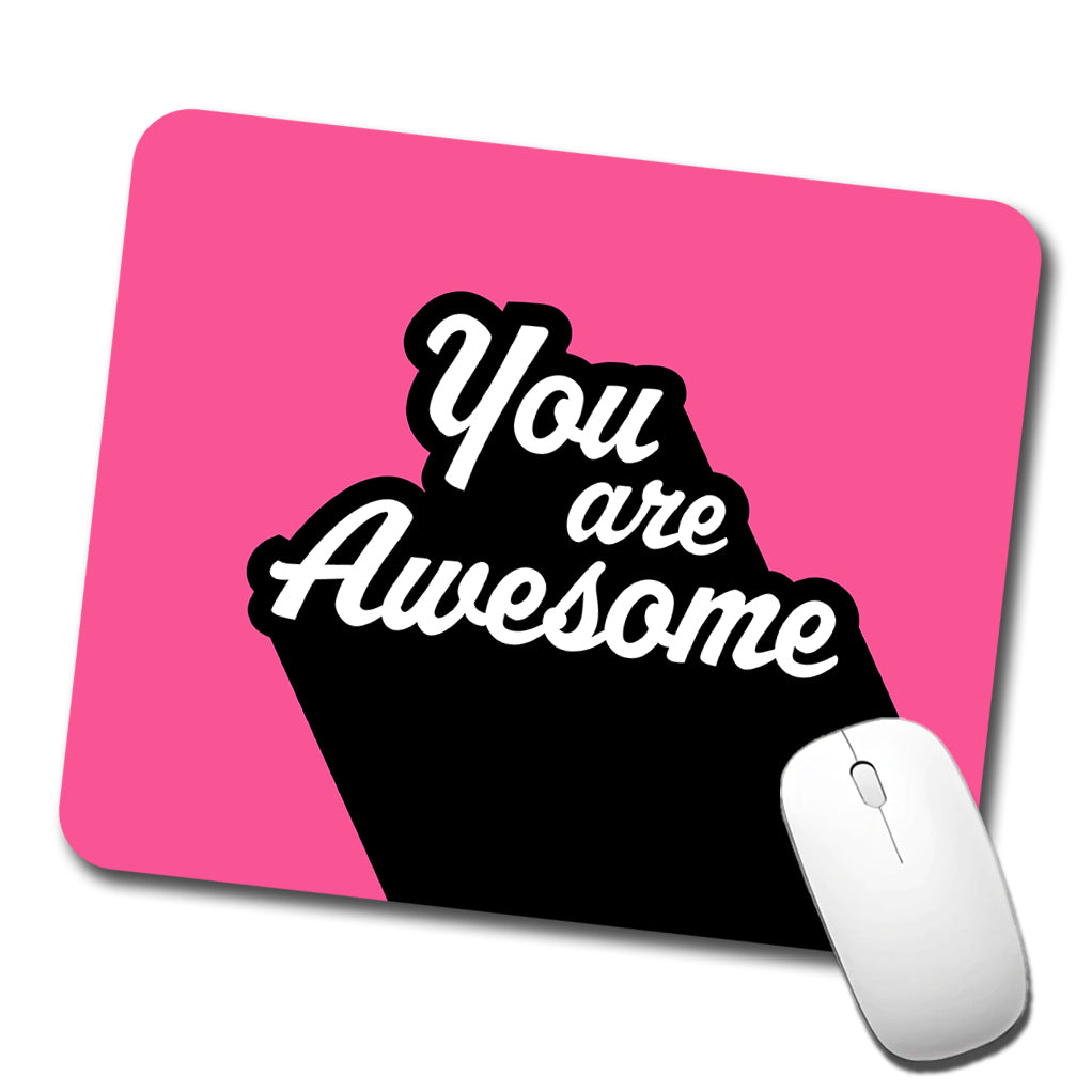 You Are Awesome Funny Inspirational Pink Low Profile Mouse Pad Mat