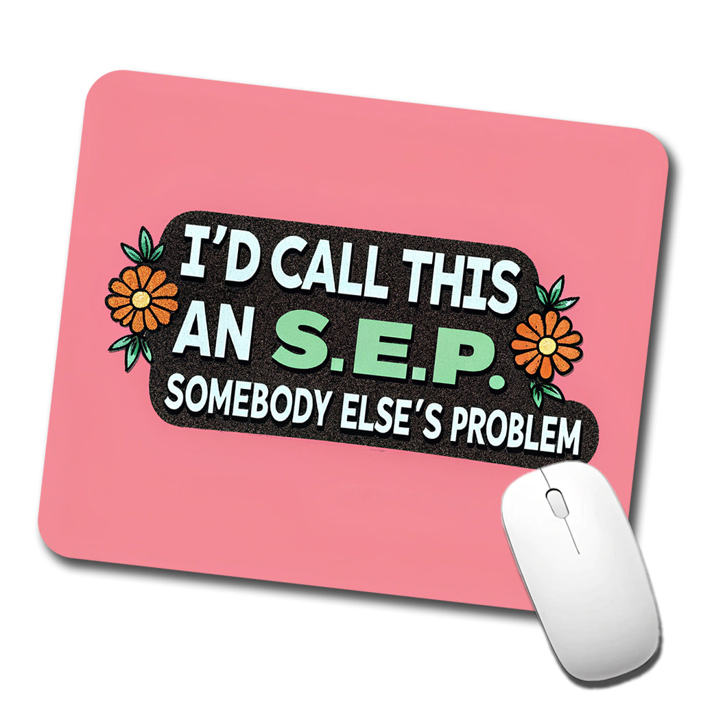 I'd Call This An S.E.P. Somebody Else's Problem Funny Low Profile Mouse Pad Mat