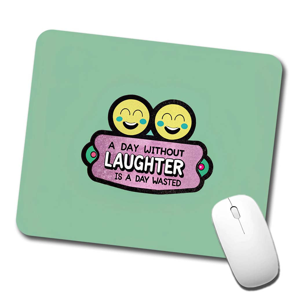 A Day Without Laughter Is A Day Wasted Inspirational Low Profile Mouse Pad Mat
