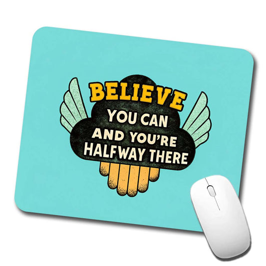 Believe You Can You're Halfway There Inspirational Low Profile Mouse Pad Mat